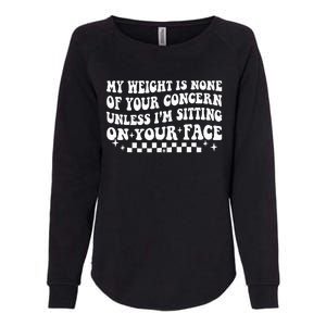 My Weight Is None Of Your Concern Funny Sarcastic Wo Womens California Wash Sweatshirt