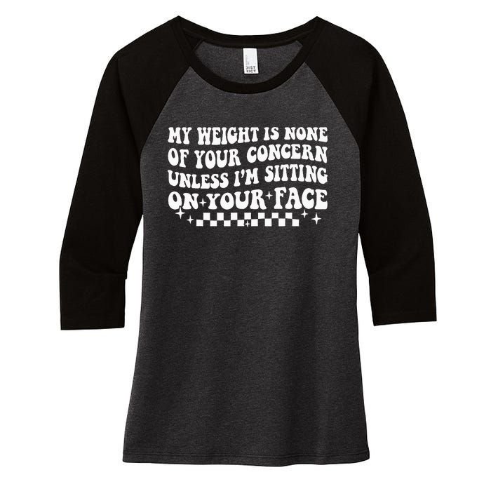 My Weight Is None Of Your Concern Funny Sarcastic Wo Women's Tri-Blend 3/4-Sleeve Raglan Shirt