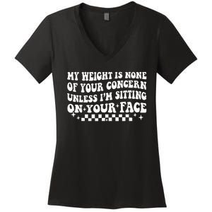 My Weight Is None Of Your Concern Funny Sarcastic Wo Women's V-Neck T-Shirt