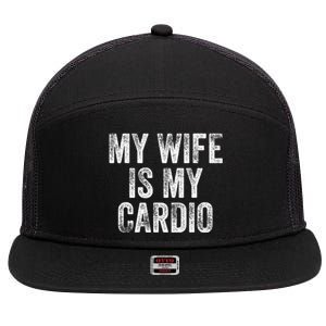 My Wife Is My Cardio 7 Panel Mesh Trucker Snapback Hat