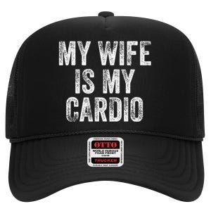 My Wife Is My Cardio High Crown Mesh Back Trucker Hat