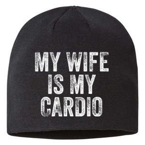 My Wife Is My Cardio Sustainable Beanie