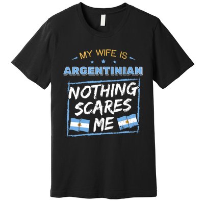 My Wife Is Argentinian Argentina Heritage Roots Flag Pride Premium T-Shirt