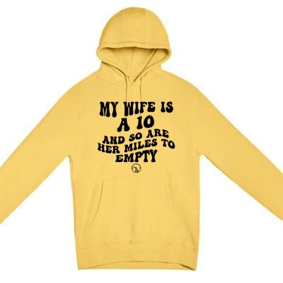 My Wife Is A 10 And So Are Her Miles To Empty Car Love Funny Premium Pullover Hoodie