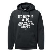 My Wife Is A 10 And So Are Her Miles To Empty Car Love Funny Performance Fleece Hoodie