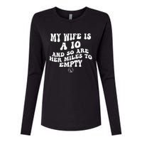 My Wife Is A 10 And So Are Her Miles To Empty Car Love Funny Womens Cotton Relaxed Long Sleeve T-Shirt