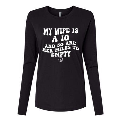 My Wife Is A 10 And So Are Her Miles To Empty Car Love Funny Womens Cotton Relaxed Long Sleeve T-Shirt