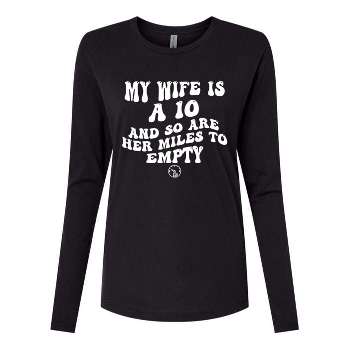 My Wife Is A 10 And So Are Her Miles To Empty Car Love Funny Womens Cotton Relaxed Long Sleeve T-Shirt