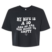 My Wife Is A 10 And So Are Her Miles To Empty Car Love Funny Bella+Canvas Jersey Crop Tee