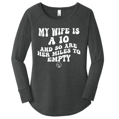 My Wife Is A 10 And So Are Her Miles To Empty Car Love Funny Women's Perfect Tri Tunic Long Sleeve Shirt