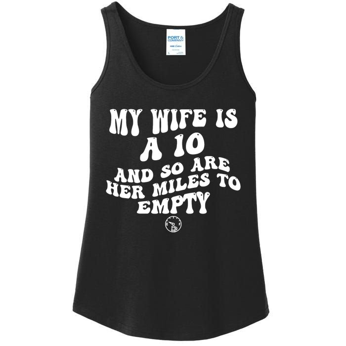 My Wife Is A 10 And So Are Her Miles To Empty Car Love Funny Ladies Essential Tank