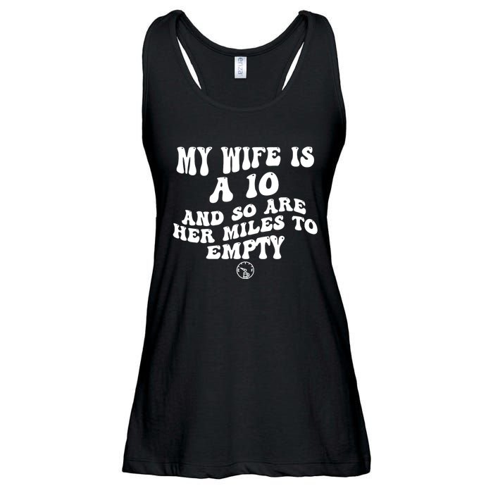 My Wife Is A 10 And So Are Her Miles To Empty Car Love Funny Ladies Essential Flowy Tank