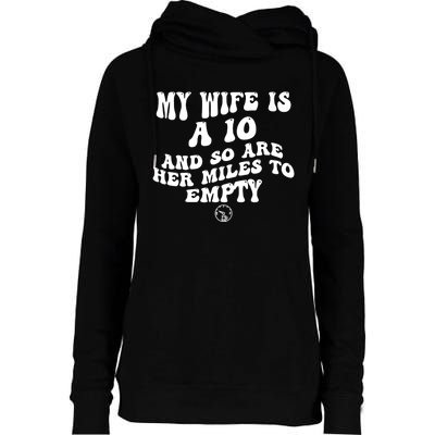 My Wife Is A 10 And So Are Her Miles To Empty Car Love Funny Womens Funnel Neck Pullover Hood