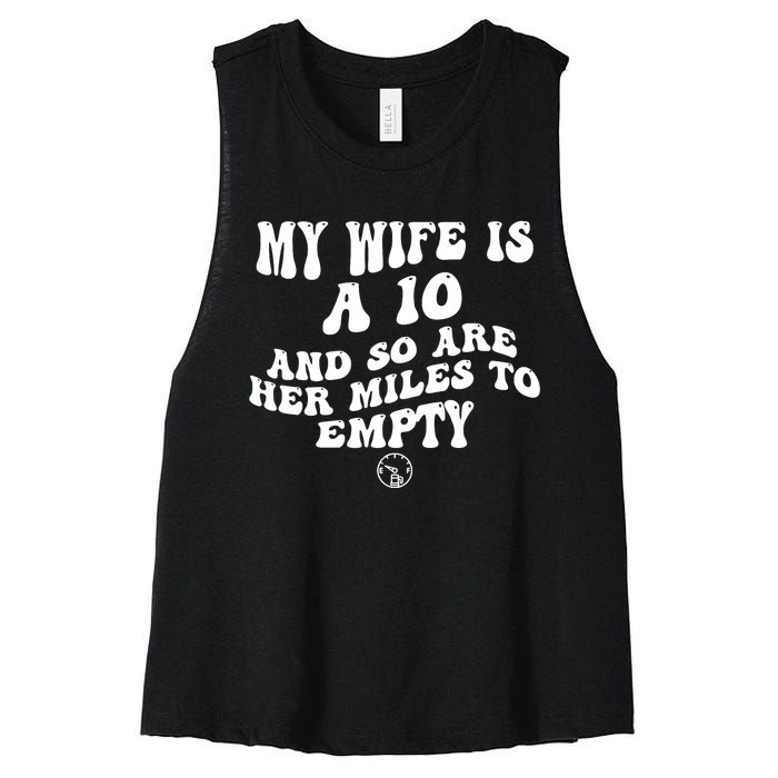 My Wife Is A 10 And So Are Her Miles To Empty Car Love Funny Women's Racerback Cropped Tank