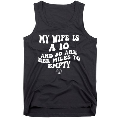 My Wife Is A 10 And So Are Her Miles To Empty Car Love Funny Tank Top