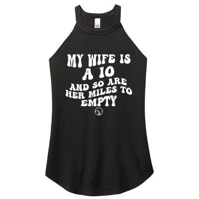 My Wife Is A 10 And So Are Her Miles To Empty Car Love Funny Women's Perfect Tri Rocker Tank