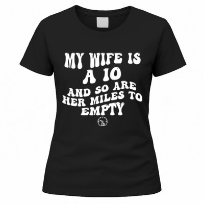 My Wife Is A 10 And So Are Her Miles To Empty Car Love Funny Women's T-Shirt