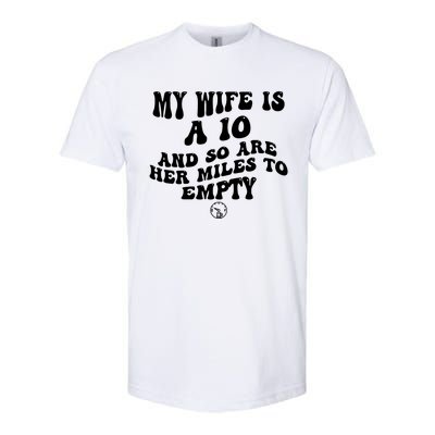 My Wife Is A 10 And So Are Her Miles To Empty Car Love Funny Softstyle CVC T-Shirt