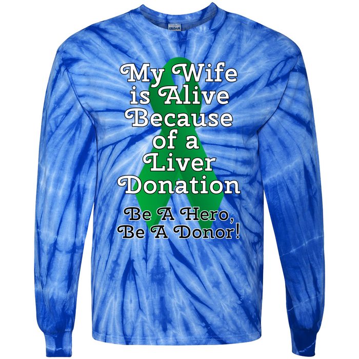 My Wife Is Alive Because Of A Liver Transplant Gift Tie-Dye Long Sleeve Shirt