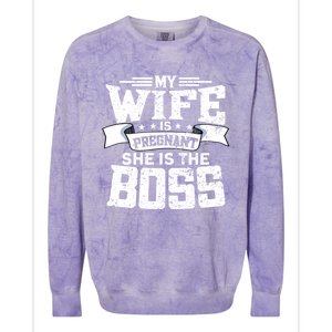 My Wife Is Pregnant She Is The Boss Cool Gift Funny Dad To Be Gift Colorblast Crewneck Sweatshirt