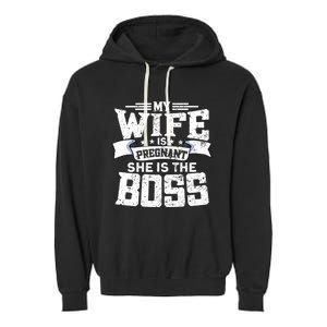 My Wife Is Pregnant She Is The Boss Cool Gift Funny Dad To Be Gift Garment-Dyed Fleece Hoodie