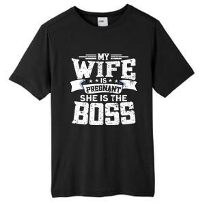 My Wife Is Pregnant She Is The Boss Cool Gift Funny Dad To Be Gift Tall Fusion ChromaSoft Performance T-Shirt