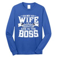 My Wife Is Pregnant She Is The Boss Cool Gift Funny Dad To Be Gift Long Sleeve Shirt