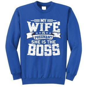 My Wife Is Pregnant She Is The Boss Cool Gift Funny Dad To Be Gift Sweatshirt