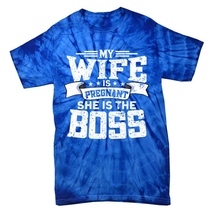 My Wife Is Pregnant She Is The Boss Cool Gift Funny Dad To Be Gift Tie-Dye T-Shirt