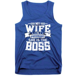 My Wife Is Pregnant She Is The Boss Cool Gift Funny Dad To Be Gift Tank Top