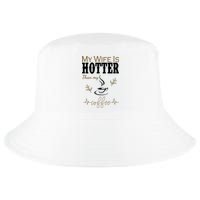 My Wife Is Hotter Than My Coffee Funny Gift Cool Comfort Performance Bucket Hat