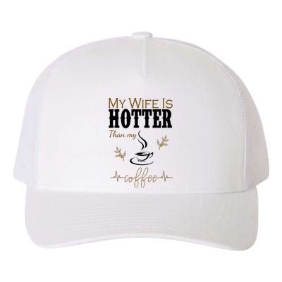 My Wife Is Hotter Than My Coffee Funny Gift Yupoong Adult 5-Panel Trucker Hat