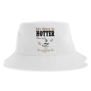 My Wife Is Hotter Than My Coffee Funny Gift Sustainable Bucket Hat