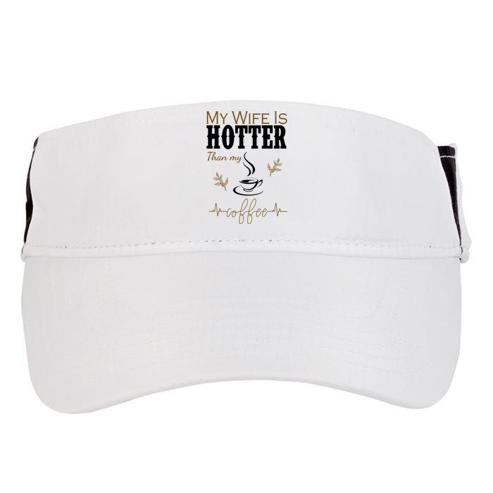 My Wife Is Hotter Than My Coffee Funny Gift Adult Drive Performance Visor