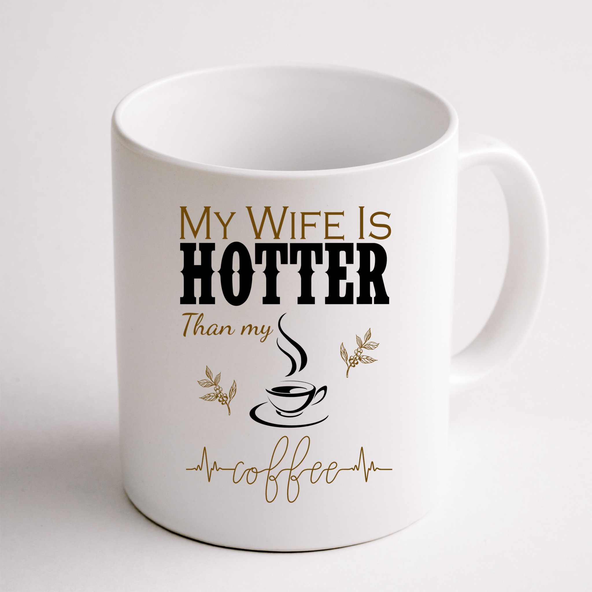 My Wife Is Hotter Than My Coffee Funny Gift Mug