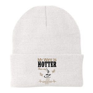 My Wife Is Hotter Than My Coffee Funny Gift Knit Cap Winter Beanie