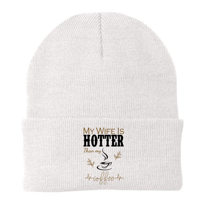 My Wife Is Hotter Than My Coffee Funny Gift Knit Cap Winter Beanie