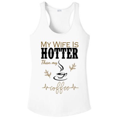 My Wife Is Hotter Than My Coffee Funny Gift Ladies PosiCharge Competitor Racerback Tank