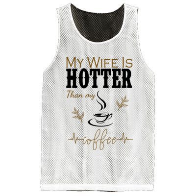 My Wife Is Hotter Than My Coffee Funny Gift Mesh Reversible Basketball Jersey Tank