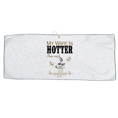 My Wife Is Hotter Than My Coffee Funny Gift Large Microfiber Waffle Golf Towel