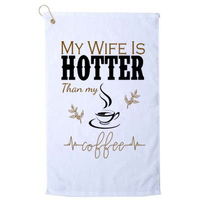 My Wife Is Hotter Than My Coffee Funny Gift Golf Towel