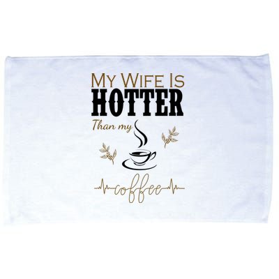 My Wife Is Hotter Than My Coffee Funny Gift Microfiber Hand Towel