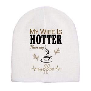 My Wife Is Hotter Than My Coffee Funny Gift Short Acrylic Beanie