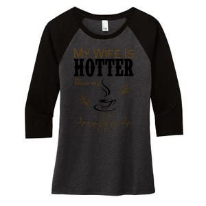 My Wife Is Hotter Than My Coffee Funny Gift Women's Tri-Blend 3/4-Sleeve Raglan Shirt