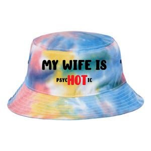 My Wife Is Hot Psychotic Tie Dye Newport Bucket Hat