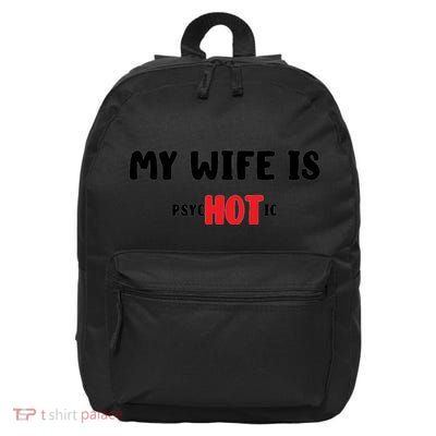 My Wife Is Hot Psychotic 16 in Basic Backpack