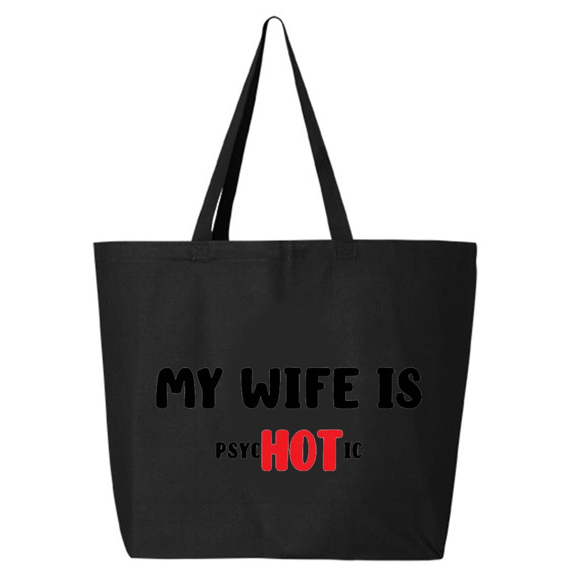 My Wife Is Hot Psychotic 25L Jumbo Tote