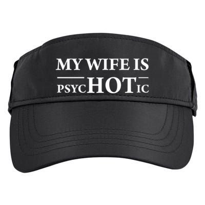 My Wife Is Psychotic Husband Fathers Day Gift Cute Gift Adult Drive Performance Visor