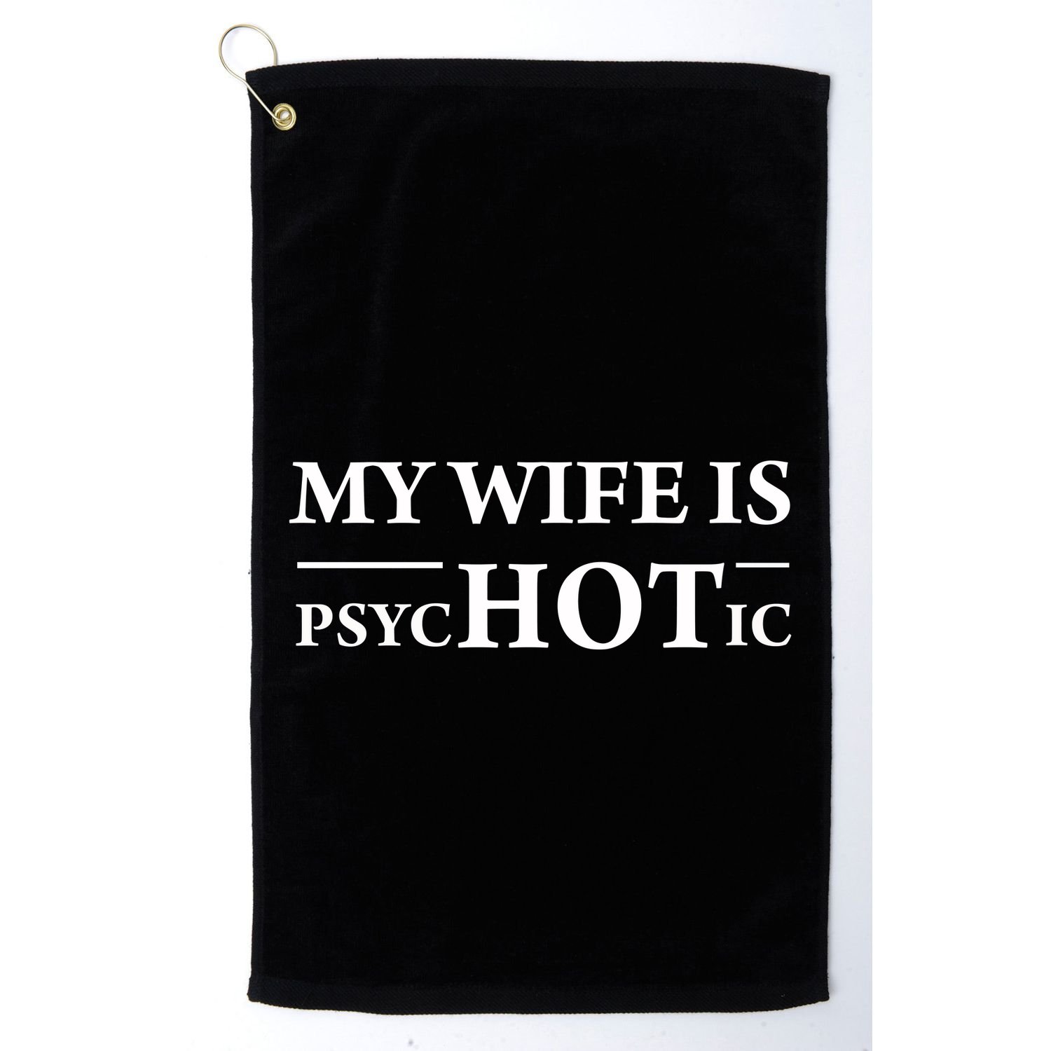 My Wife Is Psychotic Husband Fathers Day Gift Cute Gift Golf Towel