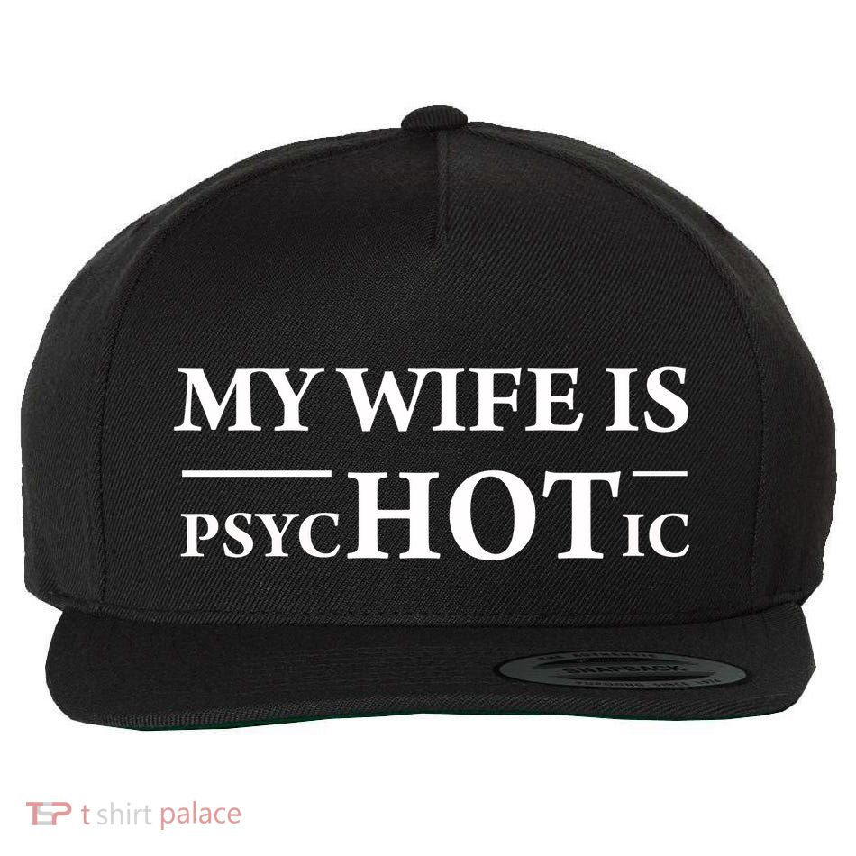 My Wife Is Psychotic Husband Fathers Day Gift Cute Gift Wool Snapback Cap